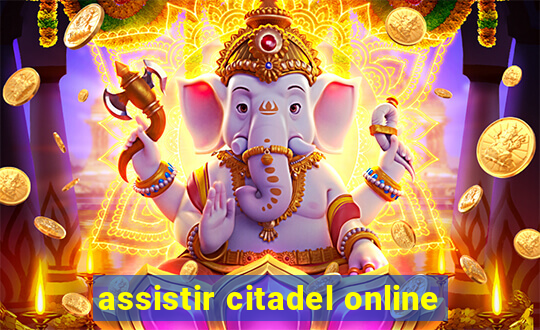 assistir citadel online